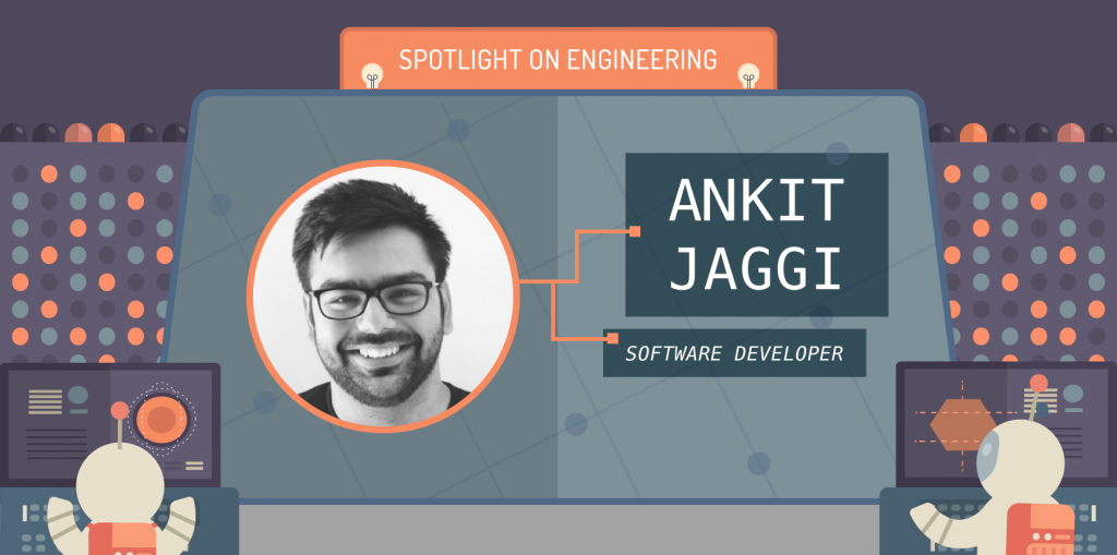 Spotlight on Engineering: Ankit Jaggi