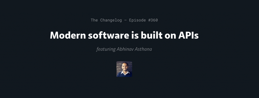 Modern Software is Built on APIs: Interview with Postman CEO, Abhinav Asthana