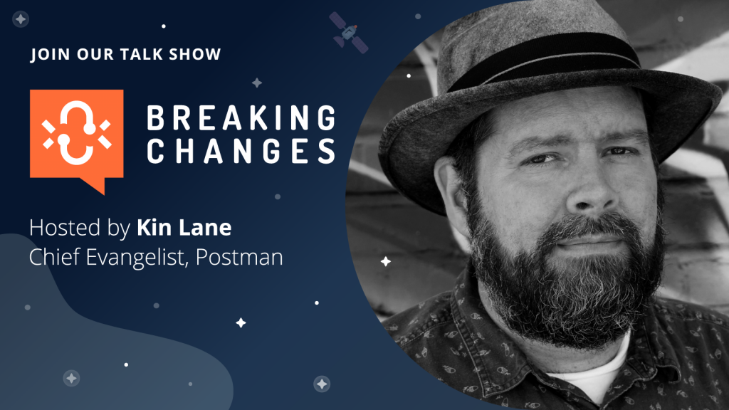 Announcing Postman’s New API Talk Show: “Breaking Changes” with Kin Lane