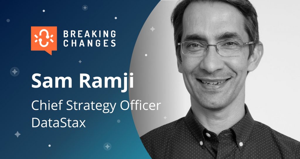 “Breaking Changes” with Sam Ramji of DataStax: The New API Stack for Modern Data Apps