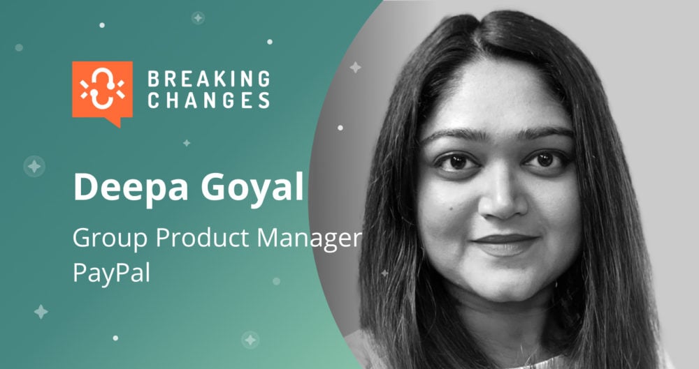 “Breaking Changes” with PayPal’s Deepa Goyal: What API Product Managers Need