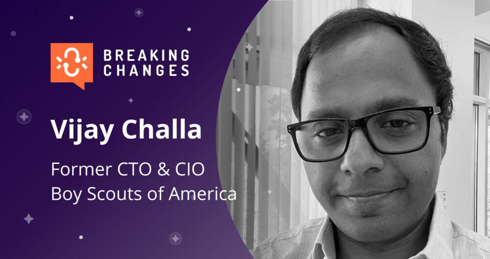 “Breaking Changes” with Vijay Challa: did you know the Boy Scouts are API-first?