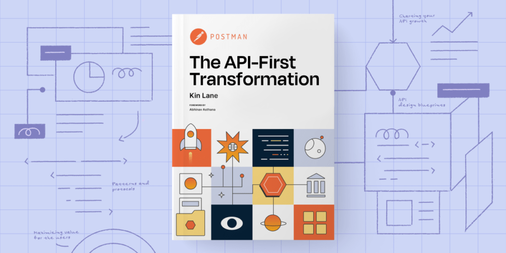 The making of Postman’s new book: “The API-First Transformation”