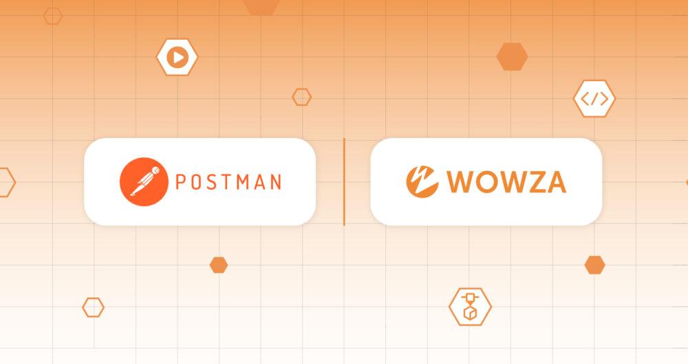 Stream your passion in minutes with Wowza and Postman