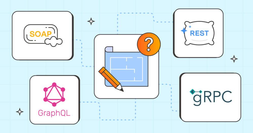 How to choose between REST vs. GraphQL vs. gRPC vs. SOAP